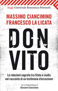 Le relazioni segrete tra Stato e mafia. Don Vito, di Massimo Ciancimino e Francesco La Licata. Speciale con video, foto, estratti